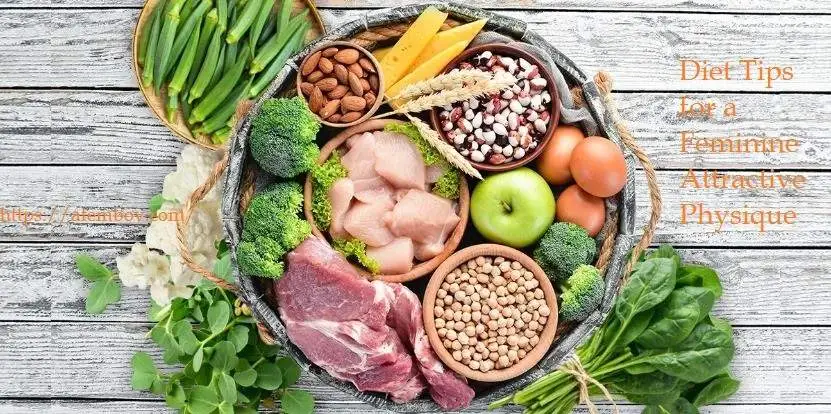 Diet Tips for a Feminine Attractive Physique
